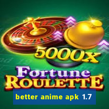 better anime apk 1.7