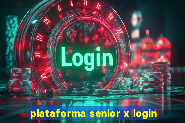 plataforma senior x login