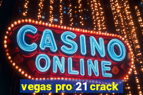 vegas pro 21 crack