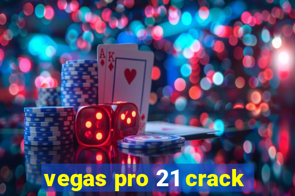 vegas pro 21 crack