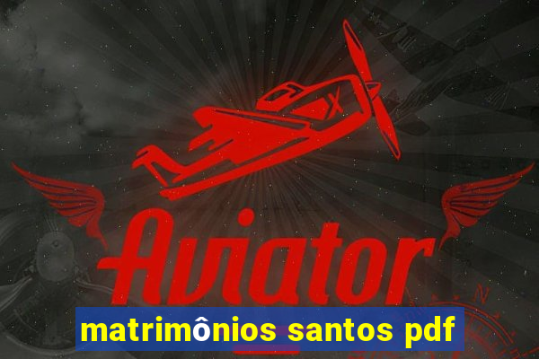 matrimônios santos pdf