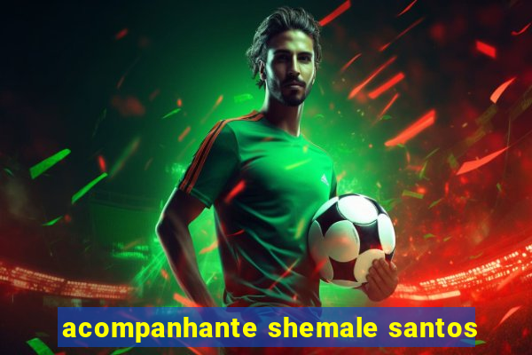 acompanhante shemale santos