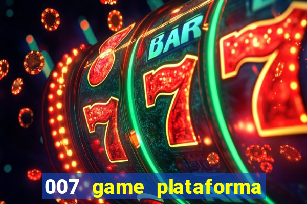 007 game plataforma é confiável