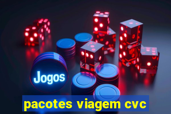 pacotes viagem cvc