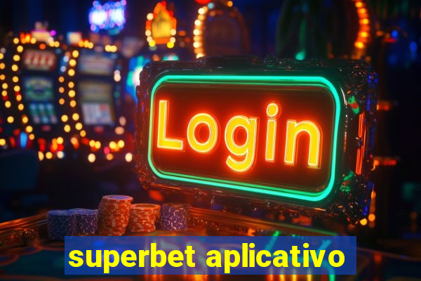 superbet aplicativo