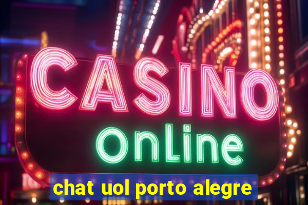 chat uol porto alegre