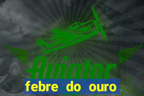 febre do ouro temporada 14