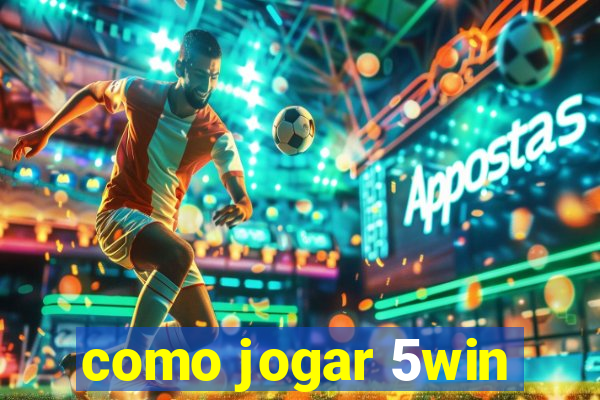 como jogar 5win