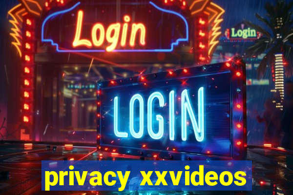 privacy xxvideos