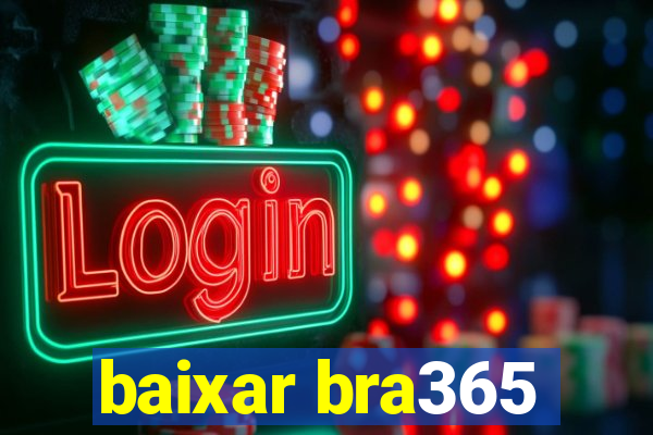 baixar bra365