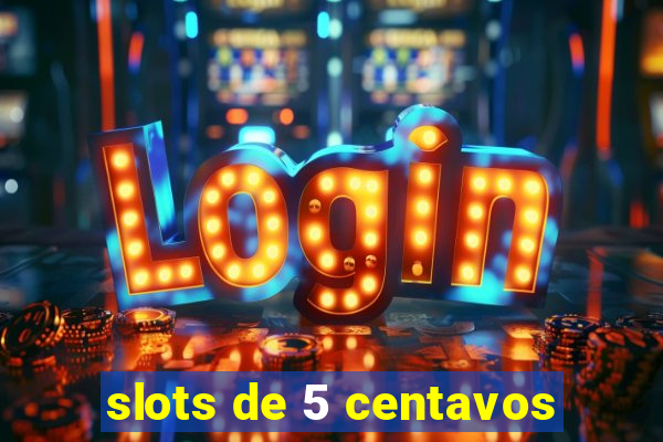 slots de 5 centavos