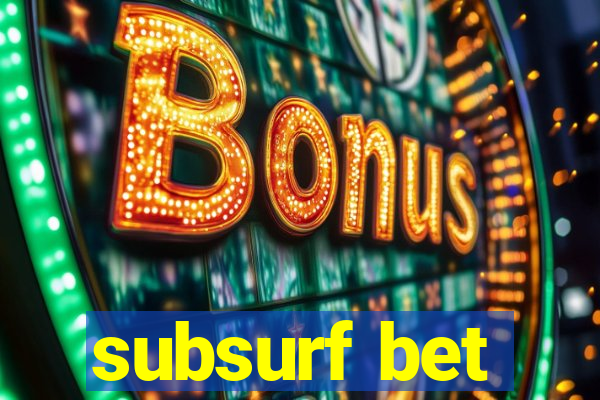 subsurf bet