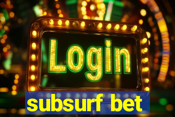 subsurf bet