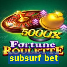 subsurf bet