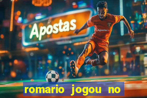 romario jogou no flamengo em que ano