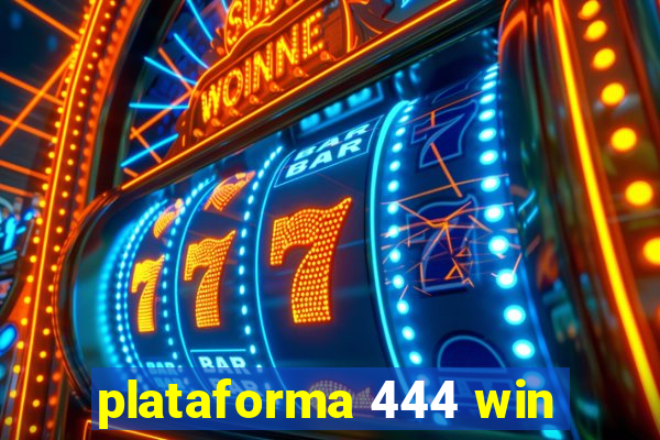 plataforma 444 win