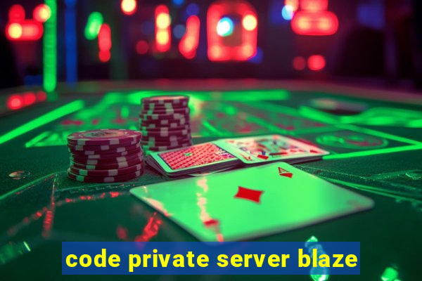 code private server blaze