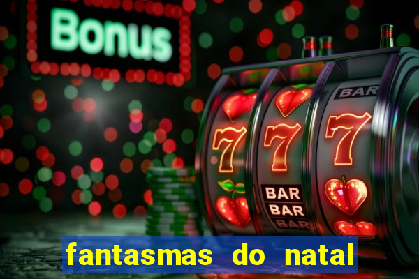 fantasmas do natal passado, presente e futuro fantasma do passado