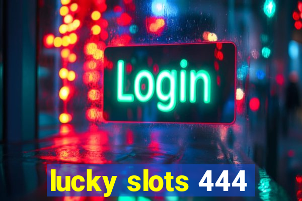 lucky slots 444