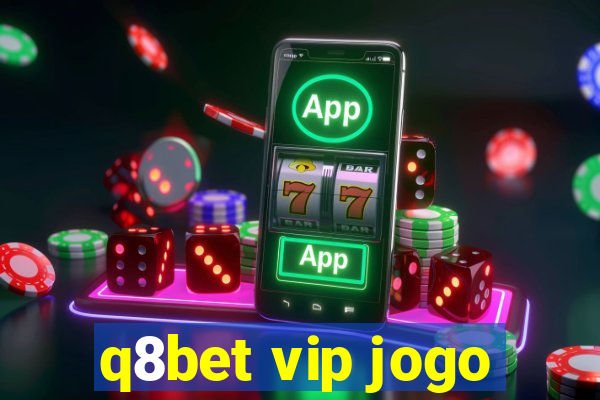 q8bet vip jogo