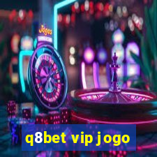 q8bet vip jogo