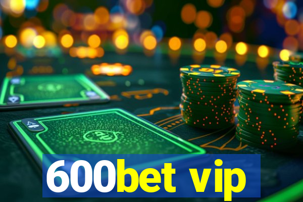 600bet vip