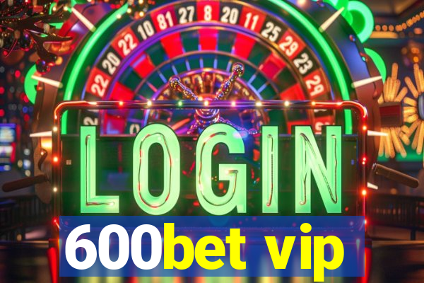 600bet vip