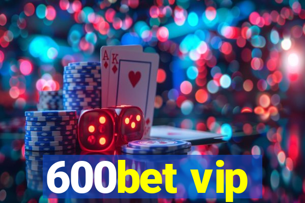 600bet vip