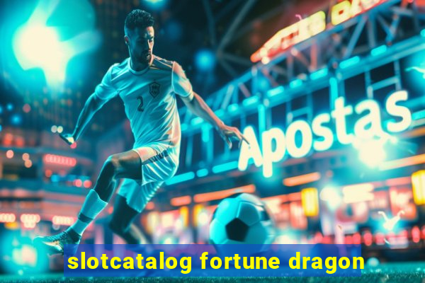 slotcatalog fortune dragon