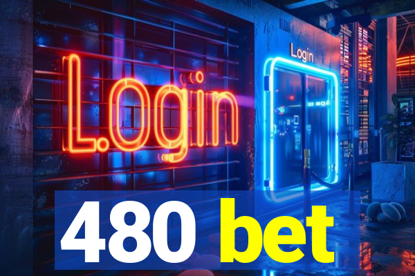 480 bet