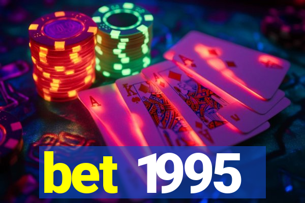 bet 1995