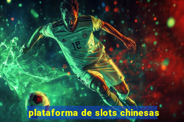 plataforma de slots chinesas