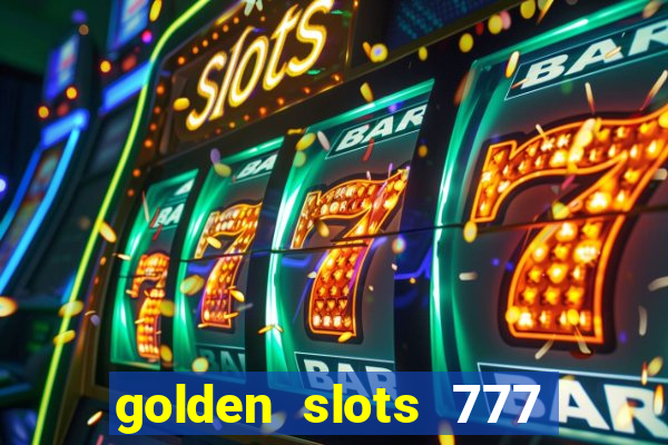 golden slots 777 paga mesmo