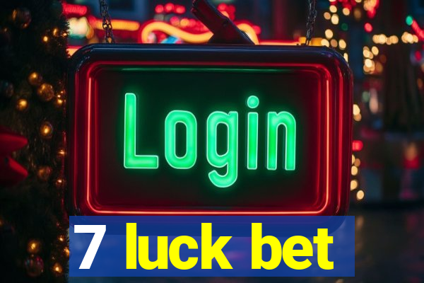 7 luck bet