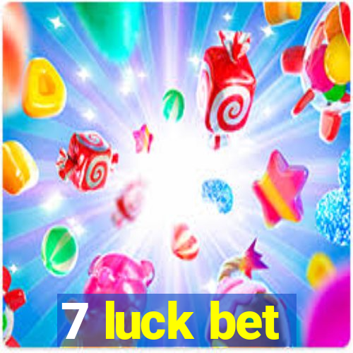 7 luck bet