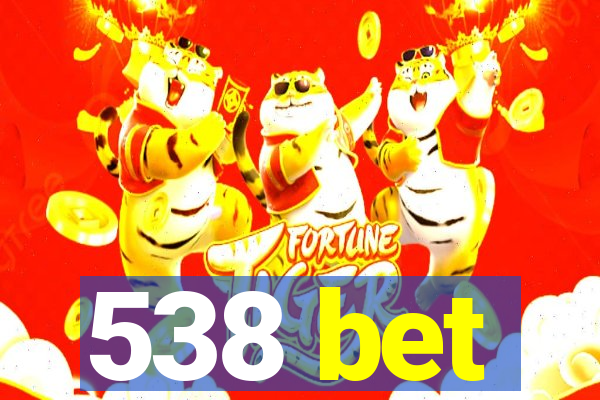 538 bet