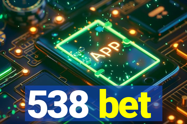 538 bet