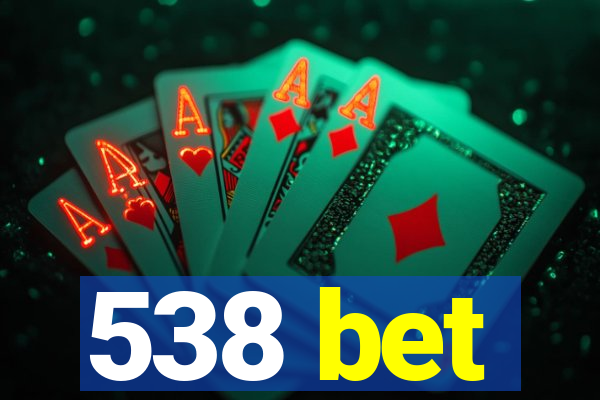 538 bet