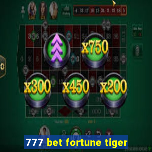 777 bet fortune tiger