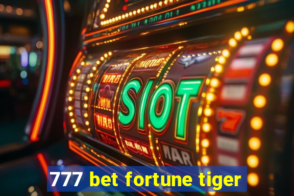 777 bet fortune tiger