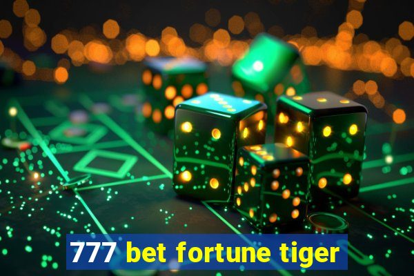 777 bet fortune tiger