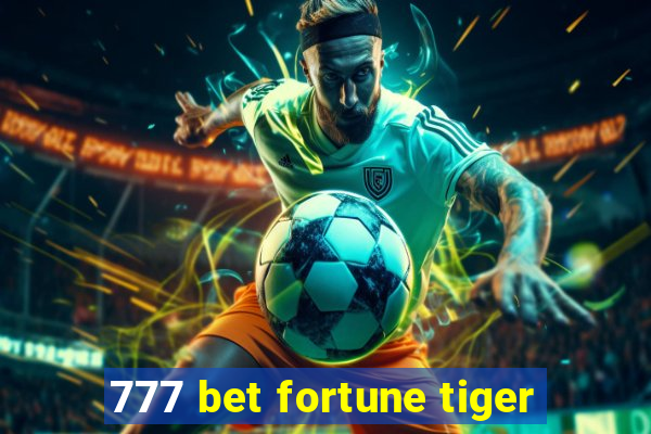 777 bet fortune tiger