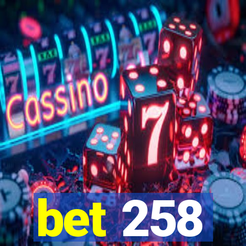 bet 258