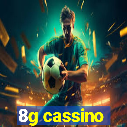 8g cassino