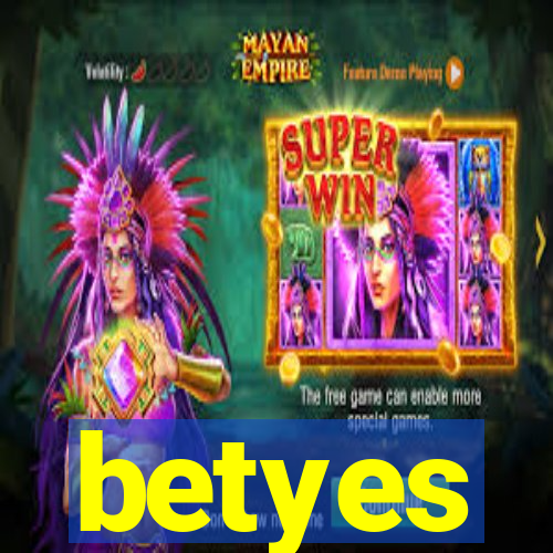 betyes