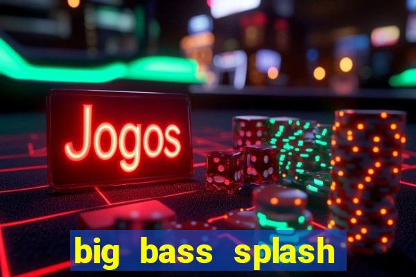 big bass splash demo betano