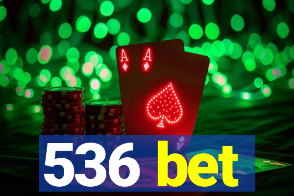 536 bet