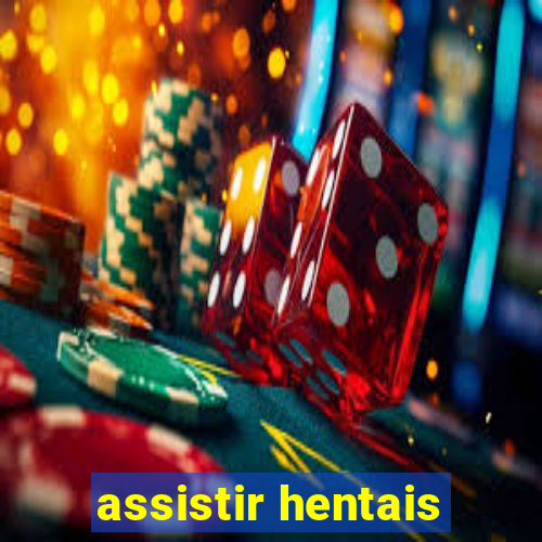 assistir hentais