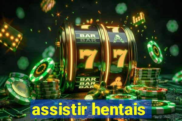 assistir hentais