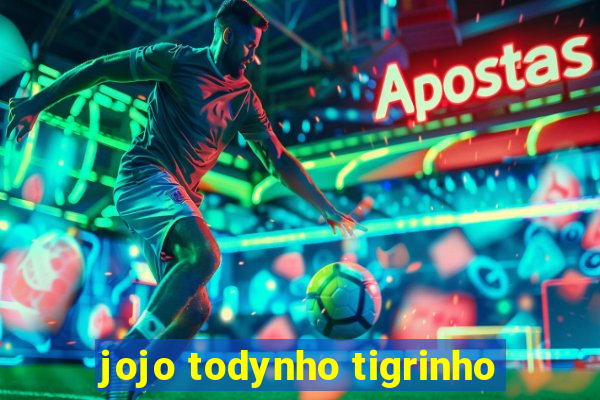 jojo todynho tigrinho